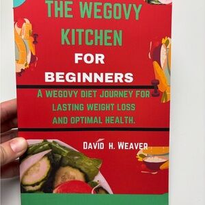 The Wegovy Kitchen for Beginners by‎ David H. Weaver